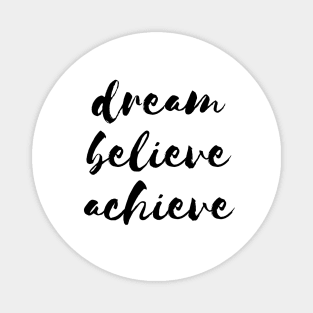 Dream Believe Achieve Magnet